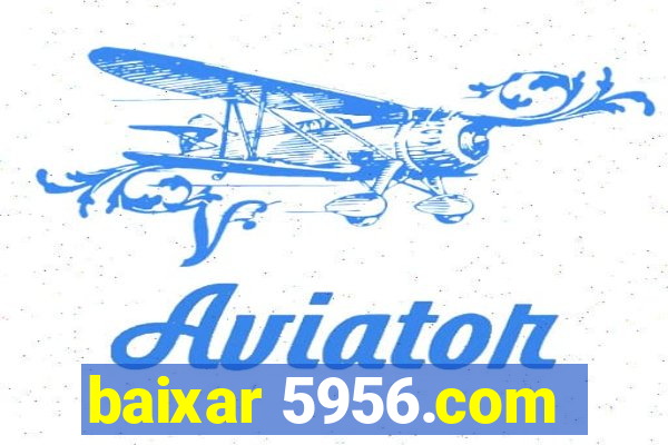 baixar 5956.com